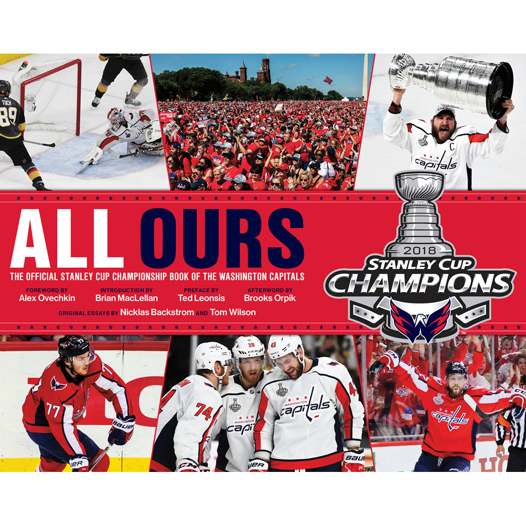 Washington Capitals: ALL OURS: The Official Stanley Cup Championship ...