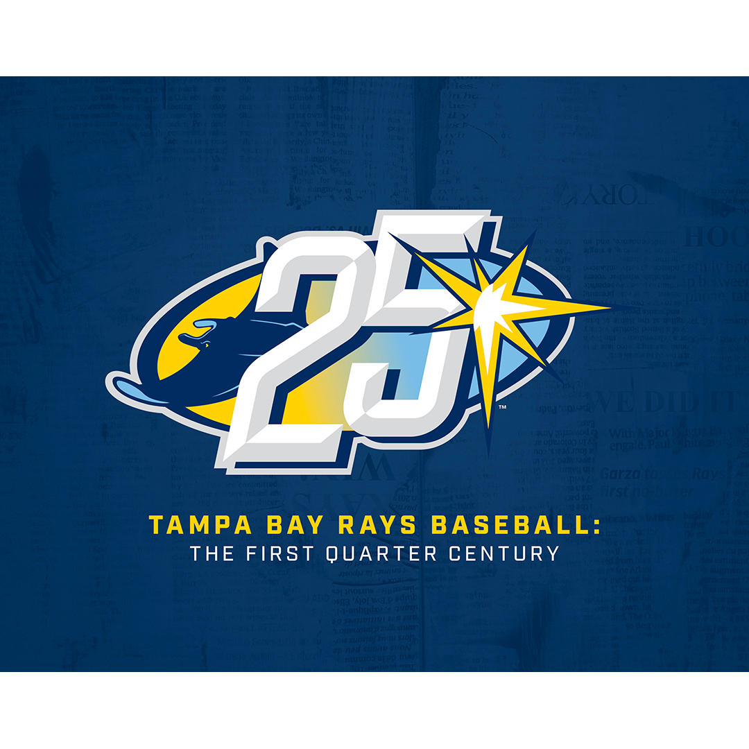 Tampa Bay Rays: The Official 25th Anniversary Commemorative Book ...