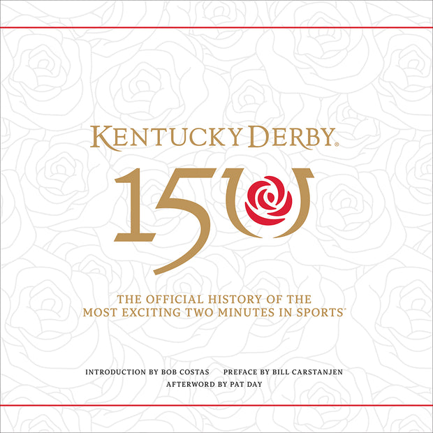Kentucky Derby<br><i>150th Anniversary:<br>The Official History of the Most Exciting Two Minutes in Sports</i>