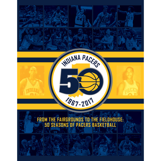 Indiana Pacers <br><i>From the Fairgrounds to the Fieldhouse: 50 Seasons of Pacers Basketball</i>